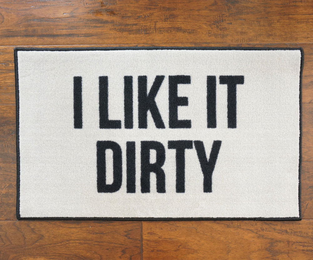 I Like It Dirty Door Mat Commercial Floor Matting